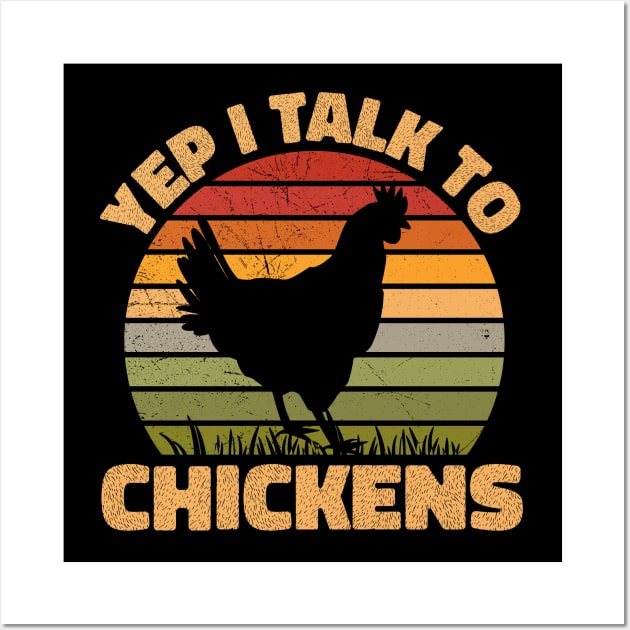 Yep I Talk To Chickens Funny Retro Chicken Lover gift Wall Art by angel